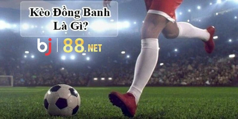 Kèo đồng banh là gì